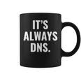 It's Always Dns It 管理者とコンピュータシステム コーヒーマグ