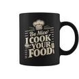 Be Nice I Cook Your Food クッキング クック シェフ 料理 面白い コーヒーマグ