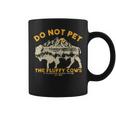 Do Not Pet The Fluffy Cows Yellowstone Bison National Park Coffee Mug