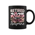 Retired 2025 Not My Problem Anymore Retirement Women Coffee Mug