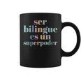 Ser Bilingue Es Un Superpoder Bilingual Spanish Teacher Coffee Mug