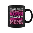Solo Madre Adoptiva Las Es Más Fuertese Convierten En Madres Adoptivas Taza de café