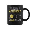 What Do You Call An Acid With An Attitude Problem コーヒーマグ