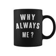 Why Always Me 面白いギフト コーヒーマグ