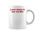 Your Mom Is My Cardio Y2k Aesthetic コーヒーマグ