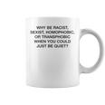 「Why Be Racistexist Homophobic Or Transphobic Be Quiet コーヒーマグ