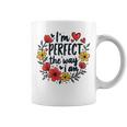 完璧なフローラルギフトアイデア I'm Perfect The Way I Am コーヒーマグ