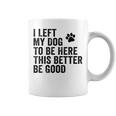 私は犬をここに置き去りにしました。これは良い方がいいおもしろい犬のジョーク コーヒーマグ
