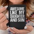 Awesome Like My Daughter And Son Mothers Fathers Day Mom Dad Coffee Mug Personalized Gifts