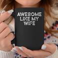 Awesome Like My Wife Fathers Day Dad Coffee Mug Personalized Gifts