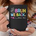 Bruh We Back Admin Team Back To School First Day Of School Coffee Mug Unique Gifts