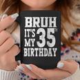 Bruh It's My 35歳の誕生日プレゼント 男性用 35歳 誕生日 コーヒーマグ 面白い贈り物