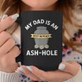 My Dad Is An Ash-Hole Memorial Father’S Day Coffee Mug Unique Gifts