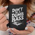 Don’T Be A Dumb Bass Fishing Lover コーヒーマグ 面白い贈り物