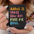 Admit It You'll Low Key Miss Me Bruh グラフィック教師 コーヒーマグ 面白い贈り物