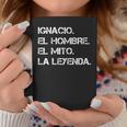 Hombre Nombre Ignacio El Hombre El Mito La Leyenda Taza de café Regalos divertidos
