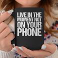Live In The Moment Not On Your Phone Health Wellness コーヒーマグ 面白い贈り物