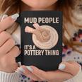 Mud People Its A Pottery Thing 陶器 陶芸家 セラミスト Pottery 陶芸 コーヒーマグ 面白い贈り物