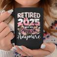 Retired 2025 Not My Problem Anymore Retirement Women Coffee Mug Unique Gifts