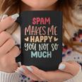 Spam Make Me Happy You Noto Much pam コーヒーマグ 面白い贈り物