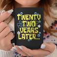Twenty Two Years Later 22 Year Old Birthday Women Coffee Mug Personalized Gifts