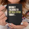 今日は私のマルプーとだけ話している コーヒーマグ 面白い贈り物
