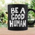 Be A Good Human 引用句 コーヒーマグ ギフトのアイデア