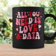 All You Need Is Love And Data Teacher バレンタインデー グルービー コーヒーマグ ギフトのアイデア