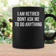 I Am Retired Don't Ask Me To Do Anything 面白い退職ギフト コーヒーマグ ギフトのアイデア