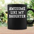 Awesome Like My Daughter Vintage Dad Father Fathers Day Coffee Mug Gifts ideas