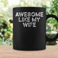 Awesome Like My Wife Fathers Day Dad Coffee Mug Gifts ideas