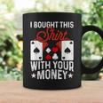 I Bought This With Your Money Poker 愛好家 コーヒーマグ ギフトのアイデア