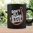 Don’T Be A Dumb Bass Fishing Lover コーヒーマグ ギフトのアイデア