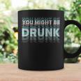 Drink You Might Be Drunk 面白い言葉 コーヒーマグ ギフトのアイデア