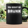 Drinking Humor You Might Be Drunk コーヒーマグ ギフトのアイデア