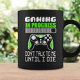Gaming In Progress Don't Talk To Me Until I Die Gamer Taza de café Ideas de regalos