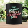 Has Anyoneeen My Lorazepam 面白いメンタルヘルス コーヒーマグ ギフトのアイデア