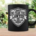 Have No Fear The Lawyer Is Here Lawyer Prosecutor コーヒーマグ ギフトのアイデア