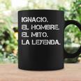 Hombre Nombre Ignacio El Hombre El Mito La Leyenda Taza de café Ideas de regalos