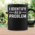 I Identify As A Problem コーヒーマグ ギフトのアイデア