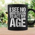 Iee No Good Reason To Act My Age コーヒーマグ ギフトのアイデア