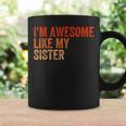 I'm Awesome Like My Sister Retro Fathers Day Coffee Mug Gifts ideas
