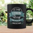 It's An Edwin Thing You Wouldn't Understand、ファーストネーム コーヒーマグ ギフトのアイデア