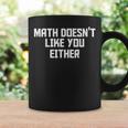 Math Doesn't Like You Either Mathematics Calculus コーヒーマグ ギフトのアイデア