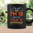 No Tengo 54 Años Tengo 18 Años Con 36 Años De Experiencia Taza de café Ideas de regalos