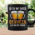 Si Tu Me Dices Cerveza Beer Lovers Regalo Cerveza Amantes Taza de café Ideas de regalos