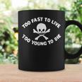 Too Fast To Live Too Young To Die プリント コーヒーマグ ギフトのアイデア