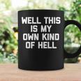 Well This Is My Own Kind Of Hell おかしなことわざ皮肉 コーヒーマグ ギフトのアイデア