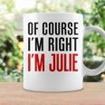 もちろんi'm Right I'm Julie コーヒーマグ ギフトのアイデア