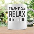 フランキー・セイ・リラックス、やらないで コーヒーマグ ギフトのアイデア